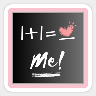 1+1=Me! Sticker